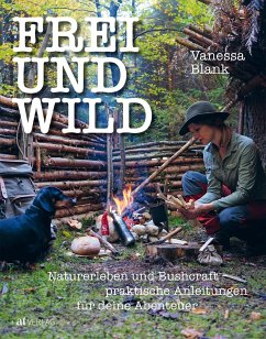 Survival - Kenntnisse und Fertigkeiten in einer Notsituation - Bushcraft - Vanessa Blank